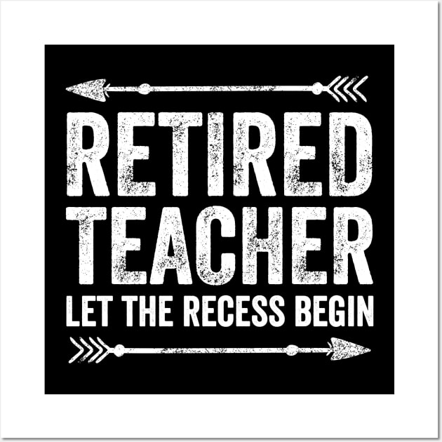 Retired teacher let the recess begin Wall Art by captainmood